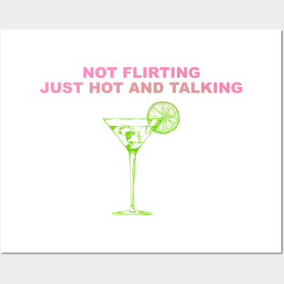 Not Flirting Just Hot And Talking Posters and Art